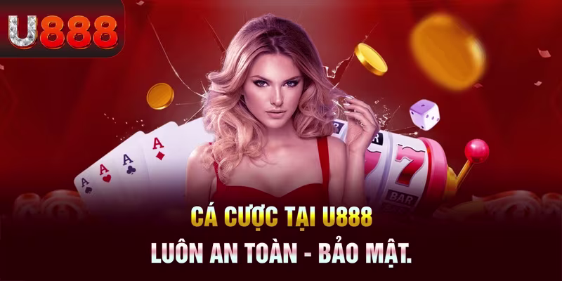 Sòng bài U888 cá cược An toàn - Bảo mật