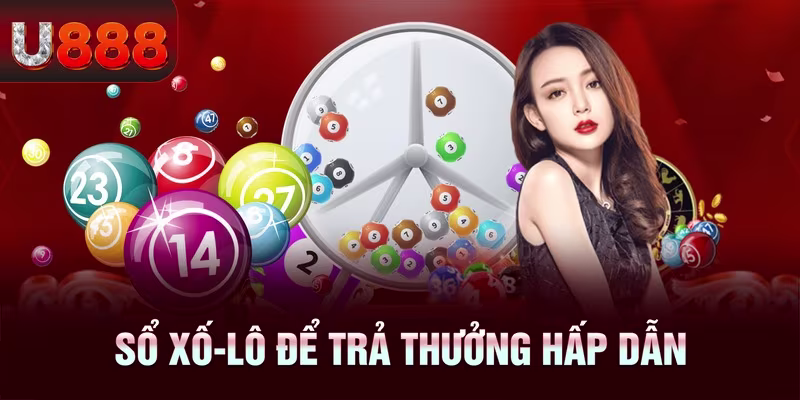 Xổ số lô đề U888 chơi an toàn, trả thưởng hấp dẫn