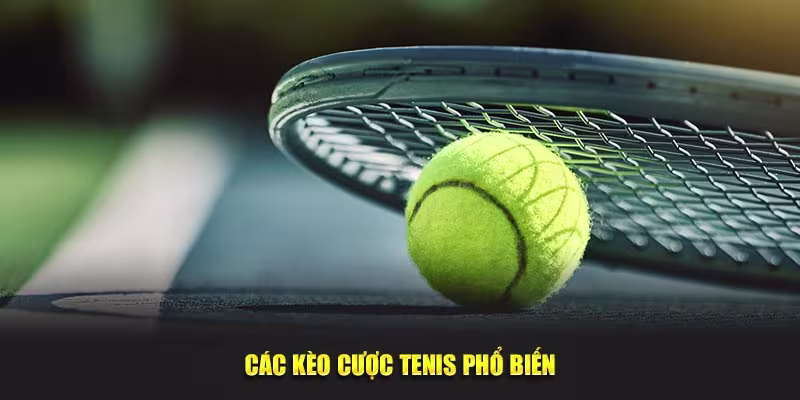 các kèo cá cược tenis phổ biến