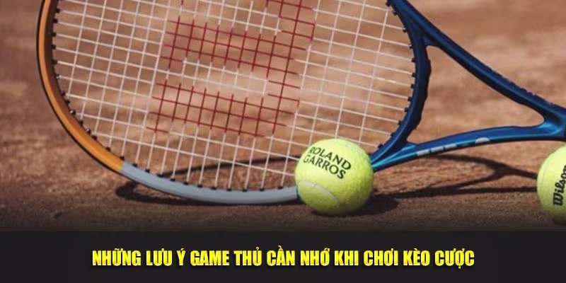 Những lưu ý game thủ cần nhớ khi chơi kèo cược