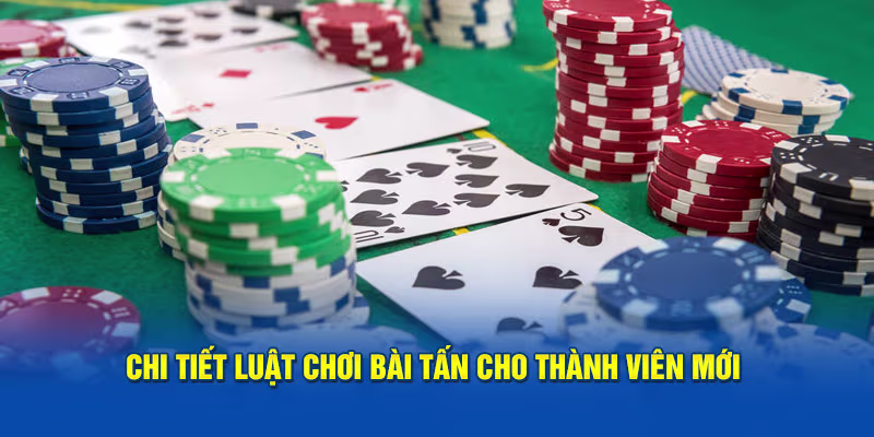 Chi tiết luật chơi bài tấn cho thành viên mới