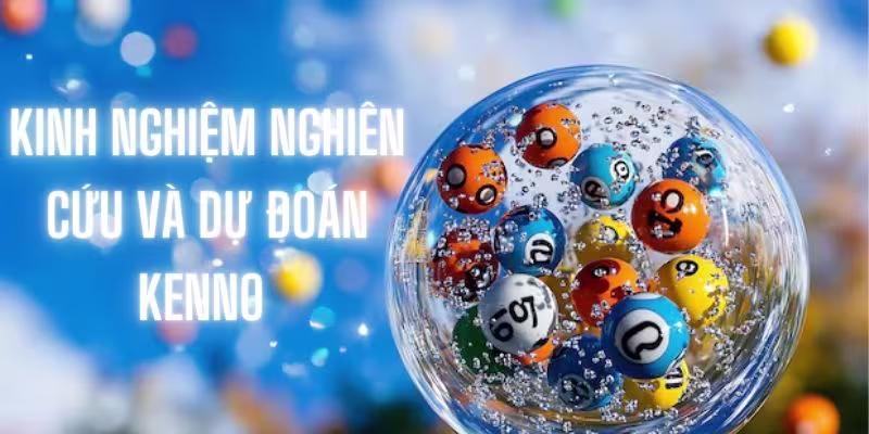 Bí quyết nghiên cứu kết quả Kenno trúng thưởng lớn