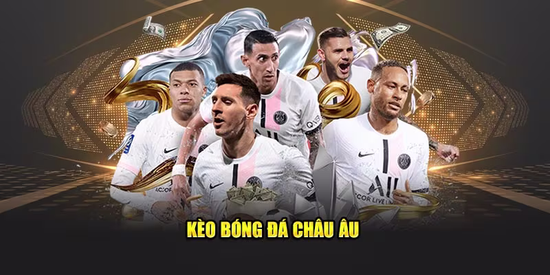 Kèo bóng đá Châu Âu