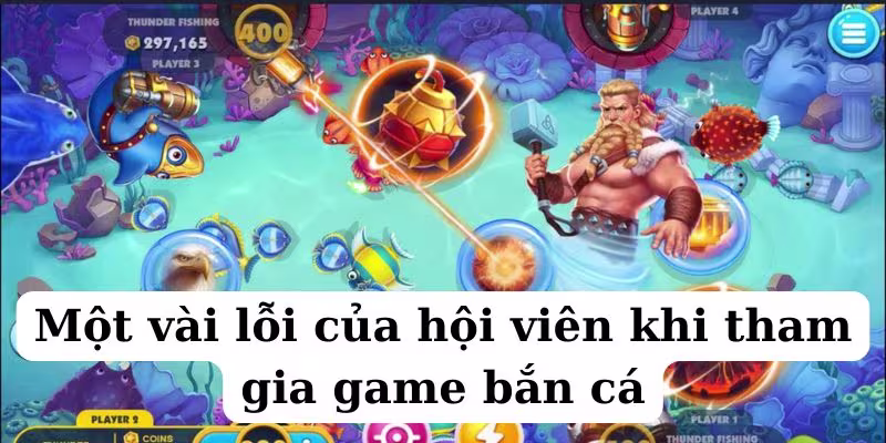 Ba lỗi điển hình khi tham gia ông trùm bắn cá