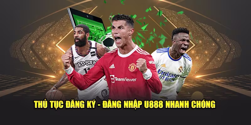 Đăng ký cược thể thao nhanh chóng tại U888