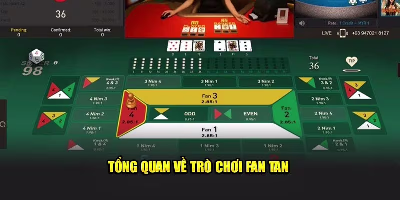 Tổng quan về trò chơi Fan Tan